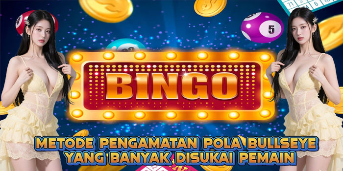 Metode Pengamatan Pola Bullseye yang Banyak Disukai Pemain