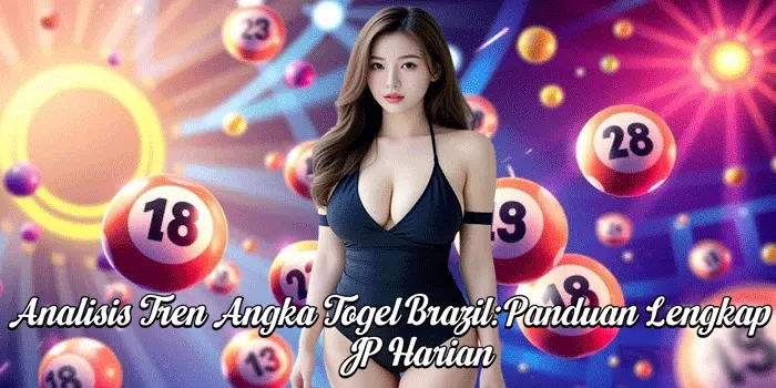 Analisis Tren Angka Togel Brazil: Panduan Lengkap JP Harian