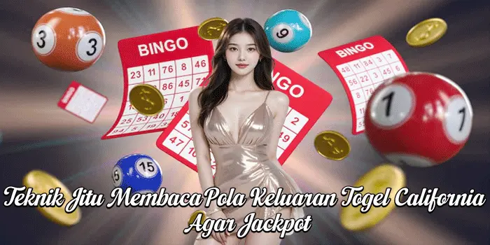 Teknik Jitu Membaca Pola Keluaran Togel California Agar Jackpot