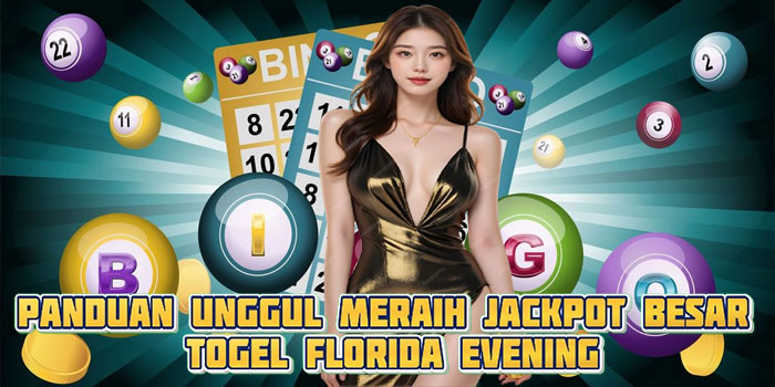 Panduan Unggul Meraih Jackpot Besar Togel Florida Evening
