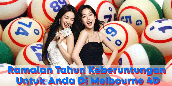 Ramalan Tahun Keberuntungan Untuk Anda Di Melbourne 4D