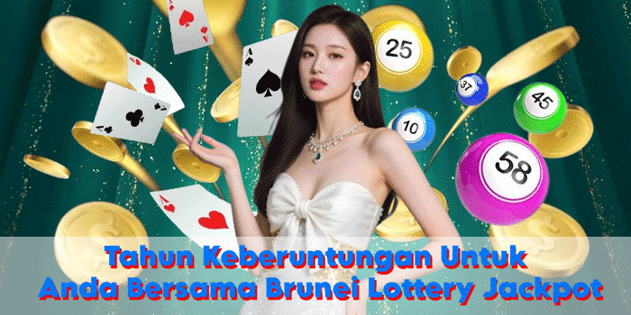 Tahun Keberuntungan Untuk Anda Bersama Brunei Lottery Jackpot