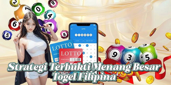 Strategi Terbukti Menang Besar Togel Filipina