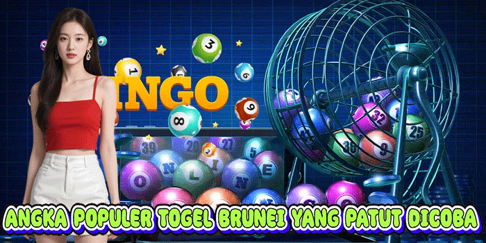 Angka Populer Togel Brunei Yang Patut Dicoba