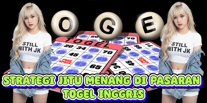 Strategi Jitu Menang Di Pasaran Togel Inggris