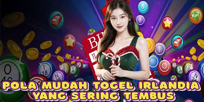 Pola Mudah Togel Irlandia Yang Sering Tembus