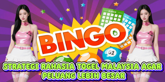 Strategi Rahasia Togel Malaysia Agar Peluang Lebih Besar