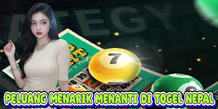 Peluang Menarik Menanti Di Togel Nepal