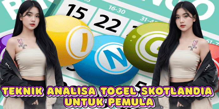 Teknik Analisa Togel Skotlandia Untuk Pemula